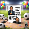 You're How Old Unbelievable Jeff Birthday Greeting Card Kamara