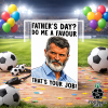 Roy Keane That's Your Job Greeting Card Father's Day Card